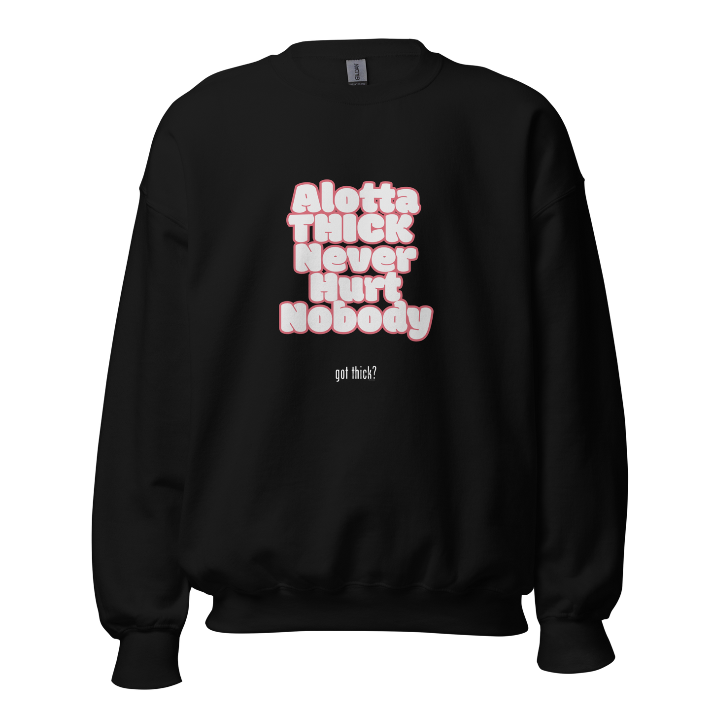 GT? Alotta Thick Sweatshirt (3 colors)