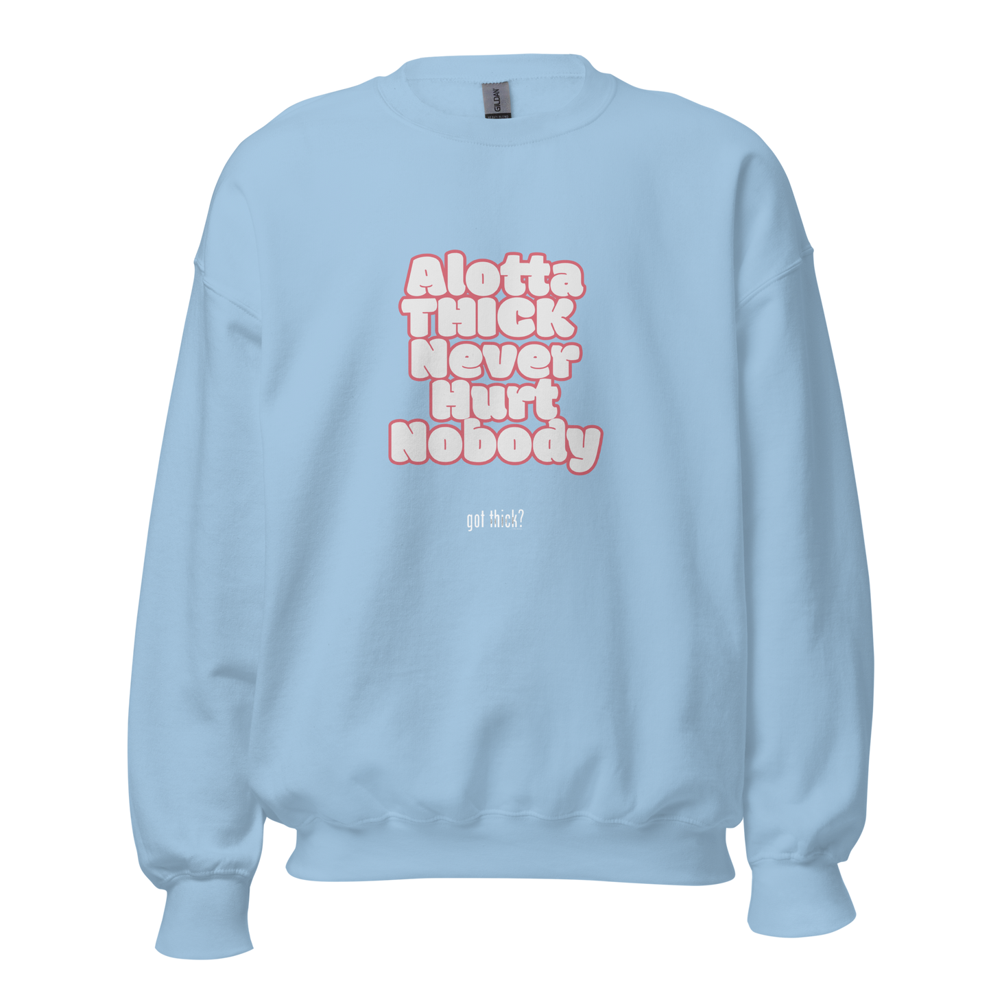 GT? Alotta Thick Sweatshirt (3 colors)