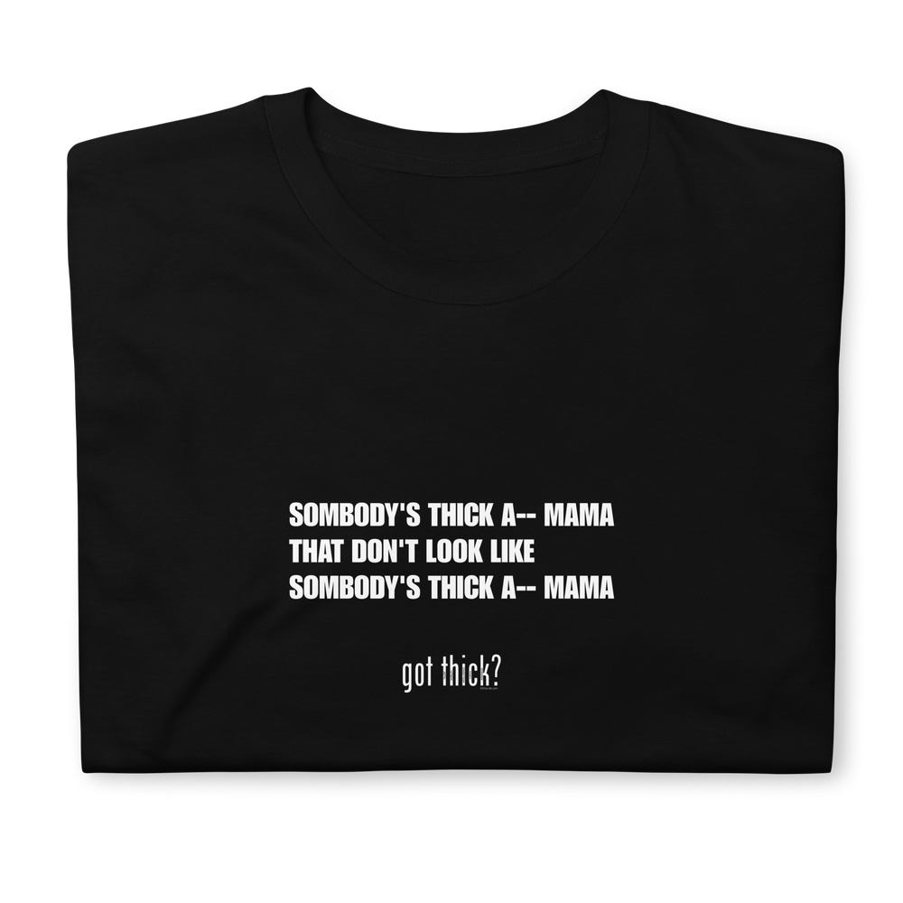 GT? Somebody's Thick Mama Tee