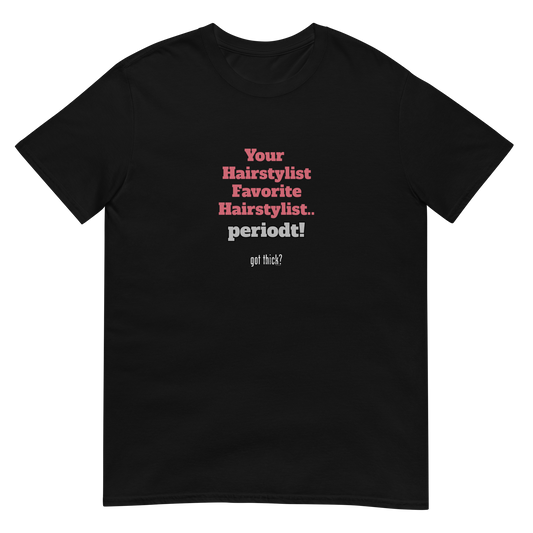 Your Favorite Hairstylist Tee