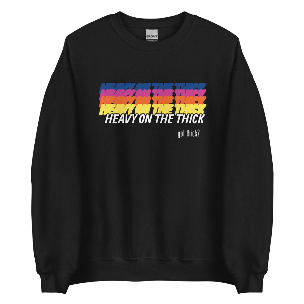 GT? Heavy On The Thick Sweatshirt (10 Colorways)