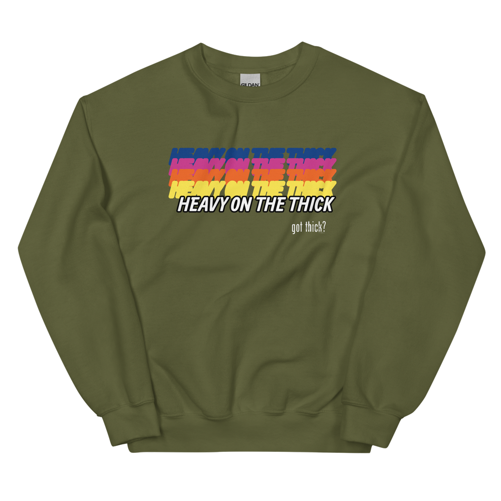 GT? Heavy On The Thick Sweatshirt (10 Colorways)