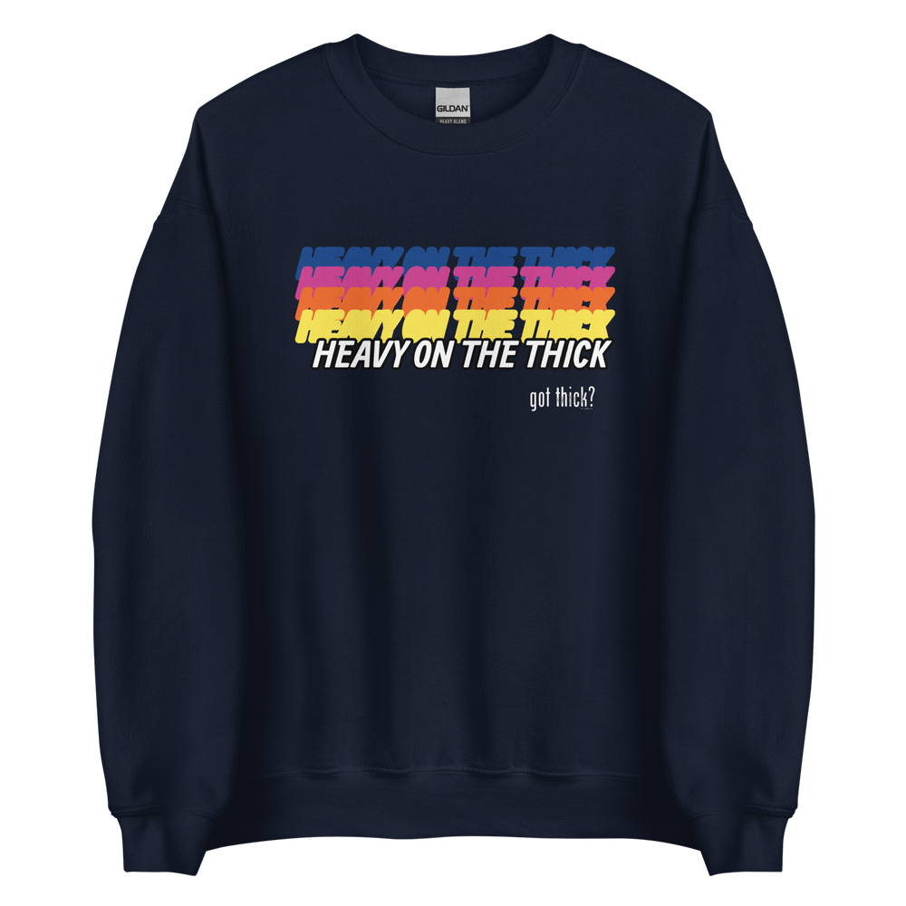 GT? Heavy On The Thick Sweatshirt (10 Colorways)