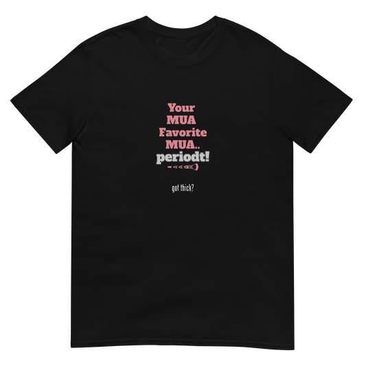 Your Favorite MUA Tee