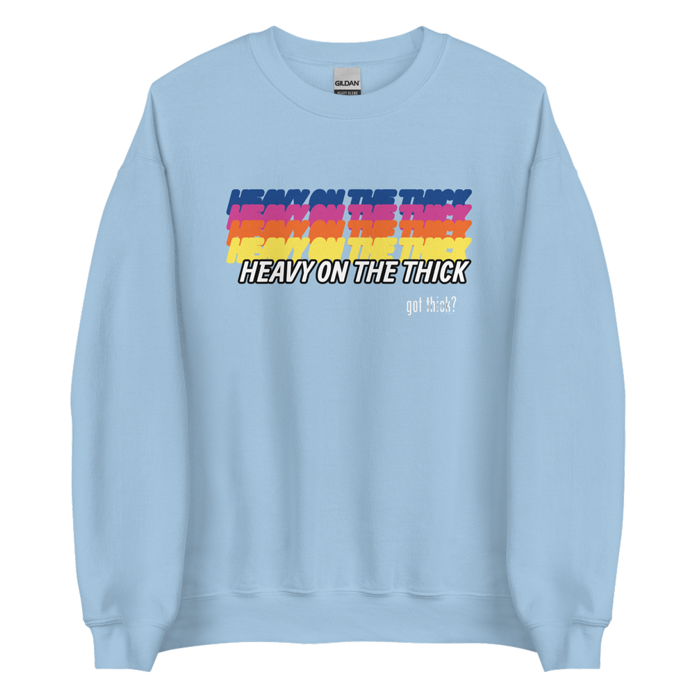 GT? Heavy On The Thick Sweatshirt (10 Colorways)